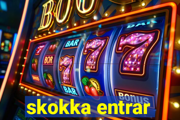 skokka entrar